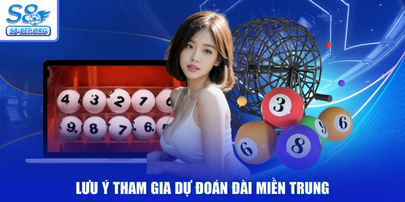 Lưu ý tham gia dự đoán đài miền Trung