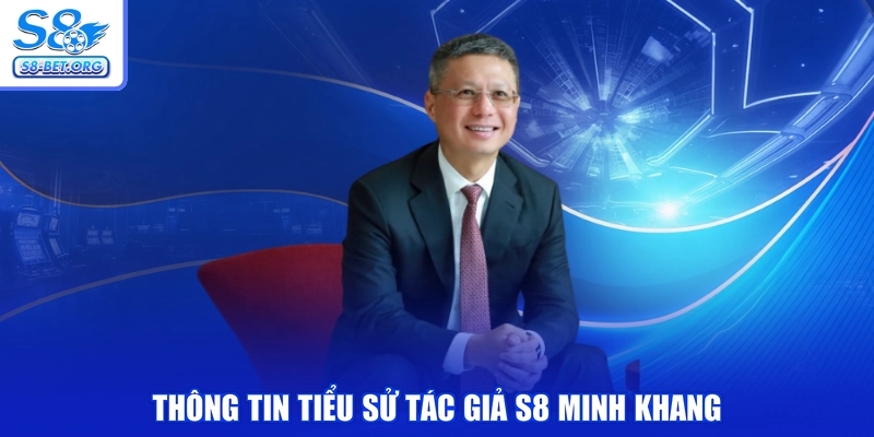 Thông tin tiểu sử tác giả S8 Minh Khang