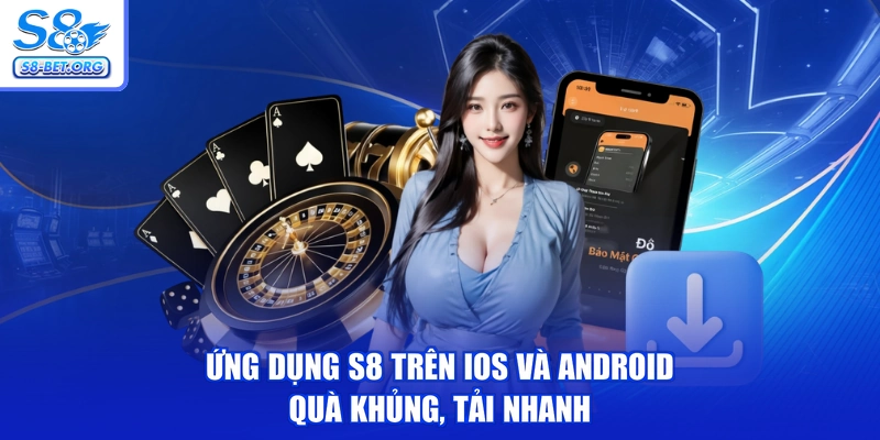 Ứng Dụng S8 Trên IOS Và Android - Quà Khủng, Tải Nhanh